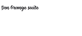&nbsp;Den Orange suite Den Orange Suite er den største lejlighed med seperat børneværelse, udover soveværelse med dobbeltseng, badeværelse, tekøkken og stue. Suiten ligger i stueetagen.