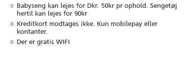 Babyseng kan lejes for Dkr. 50kr pr ophold. Sengetøj hertil kan lejes for 90kr Kreditkort modtages ikke. Kun mobilepay eller kontanter. Der er gratis WIFI 